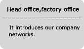 Head office ,factory office It introduces our company networks.